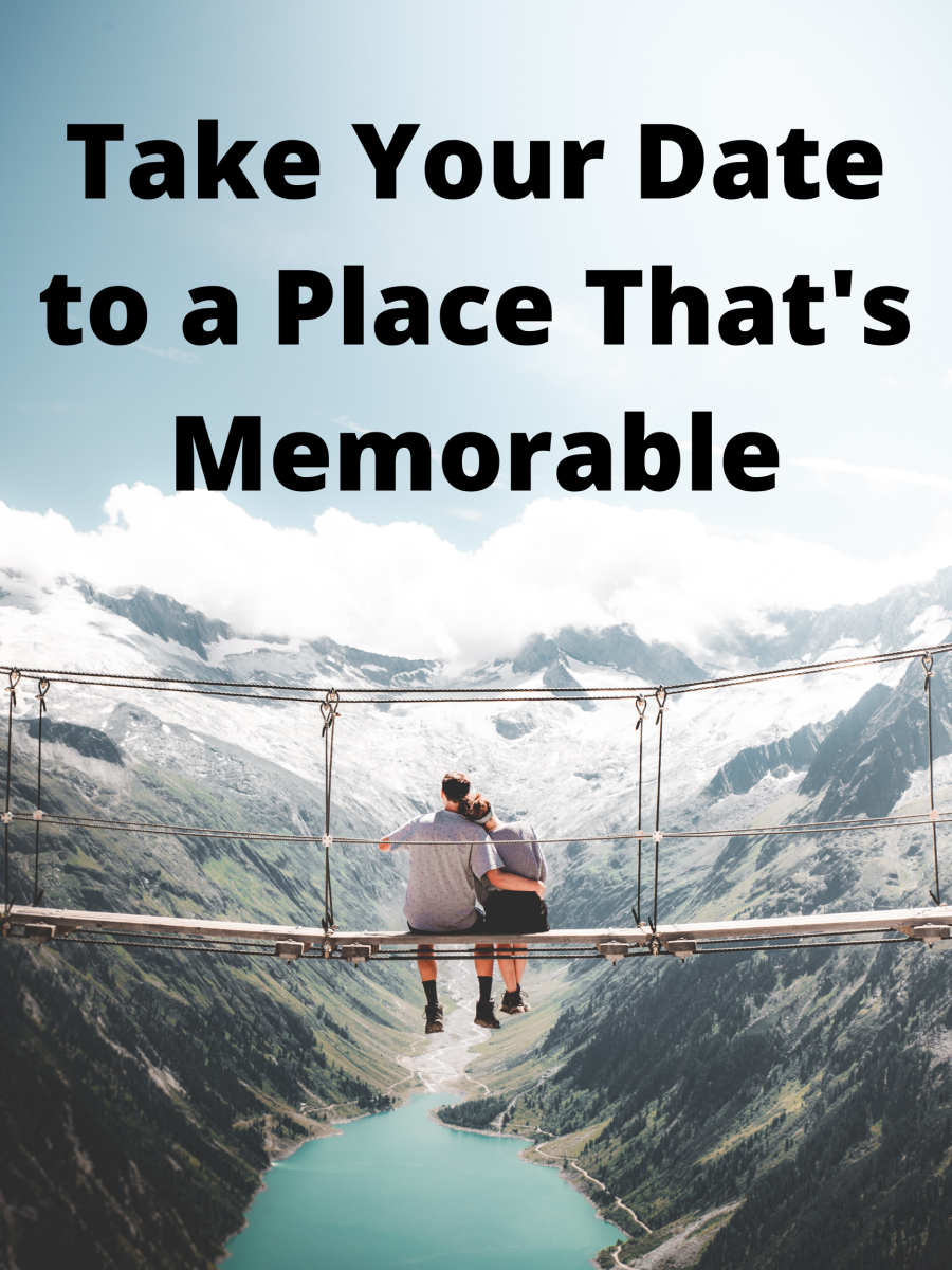 A date that's memorable will more likely lead to a second date.