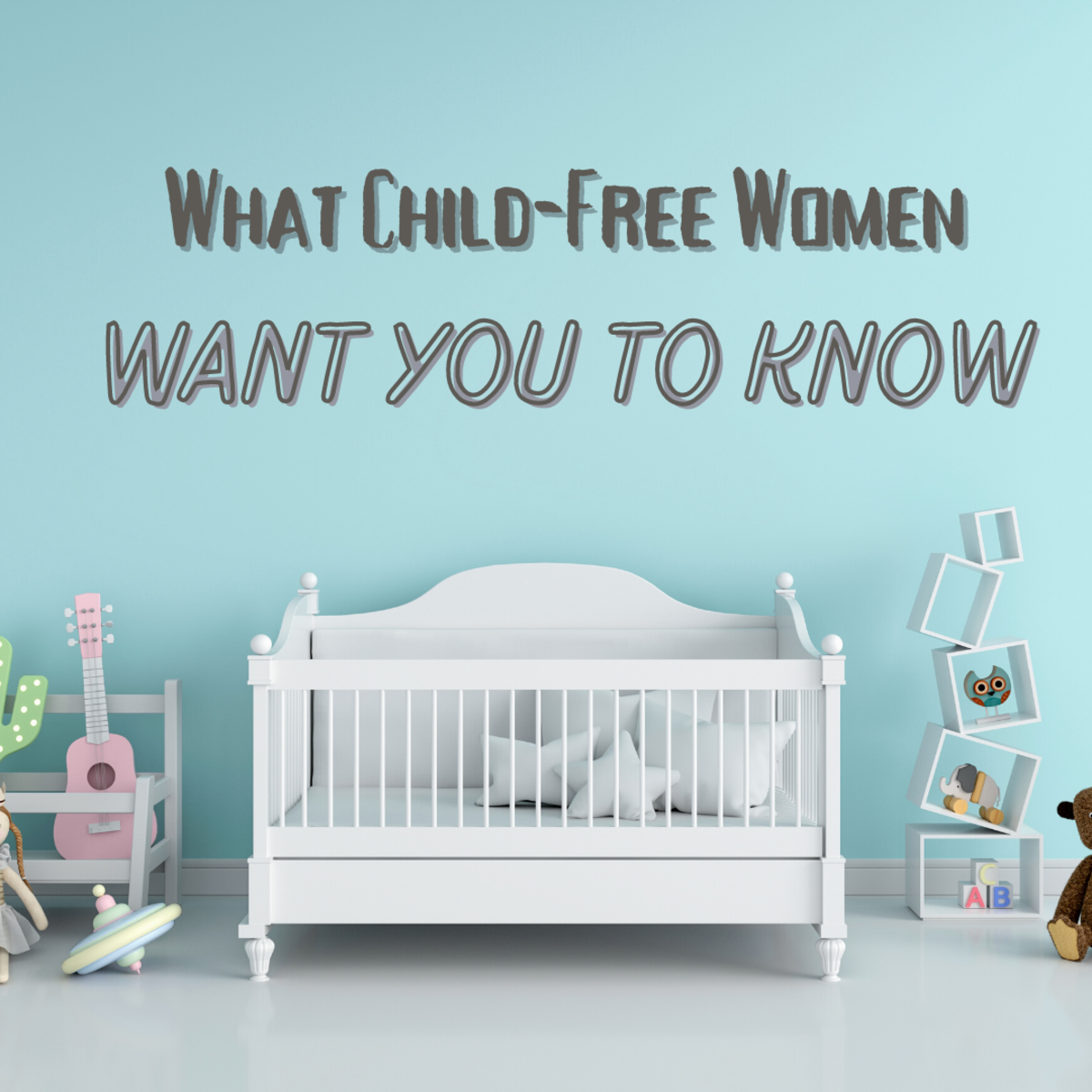 5 Things Women Who Don't Want Children Want You to Know