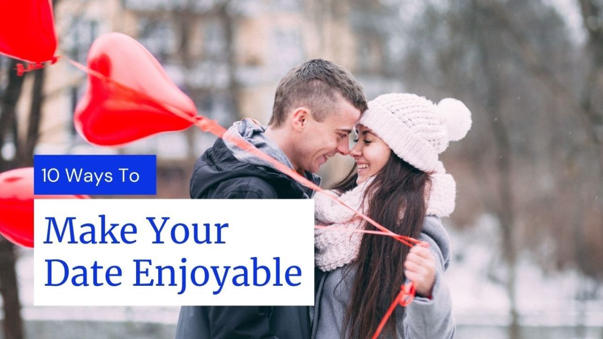 10 Ways to Make Your Date More Enjoyable