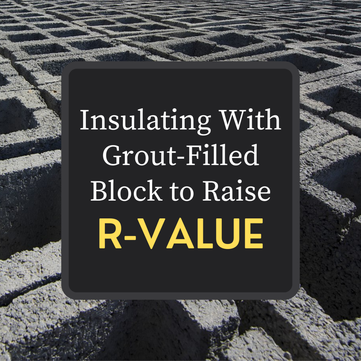 R-Value of Grout-Filled Concrete Block (CMU) Insulation