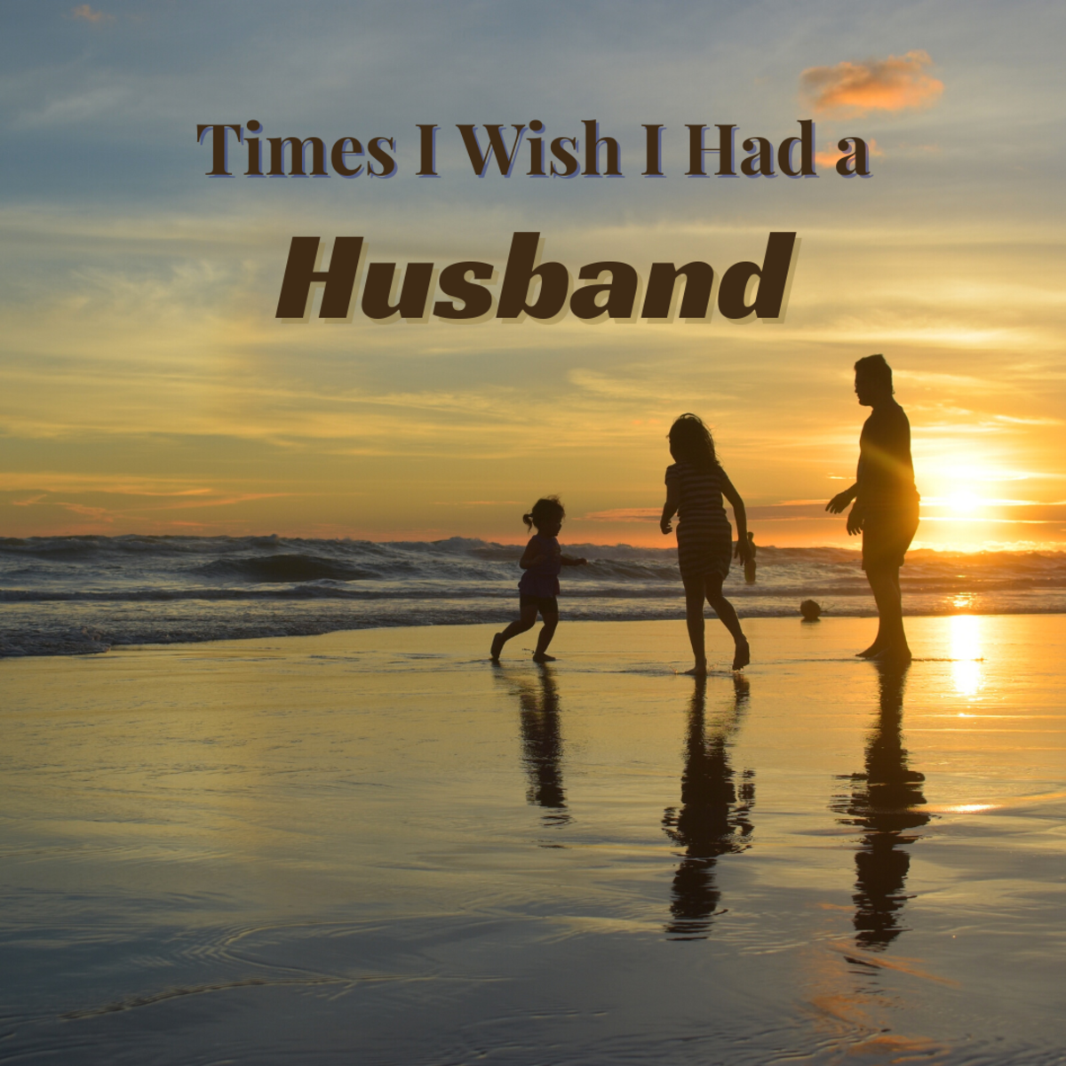 Being a single parent is hard. Here are 39 times I wish I'd had a husband to help out.