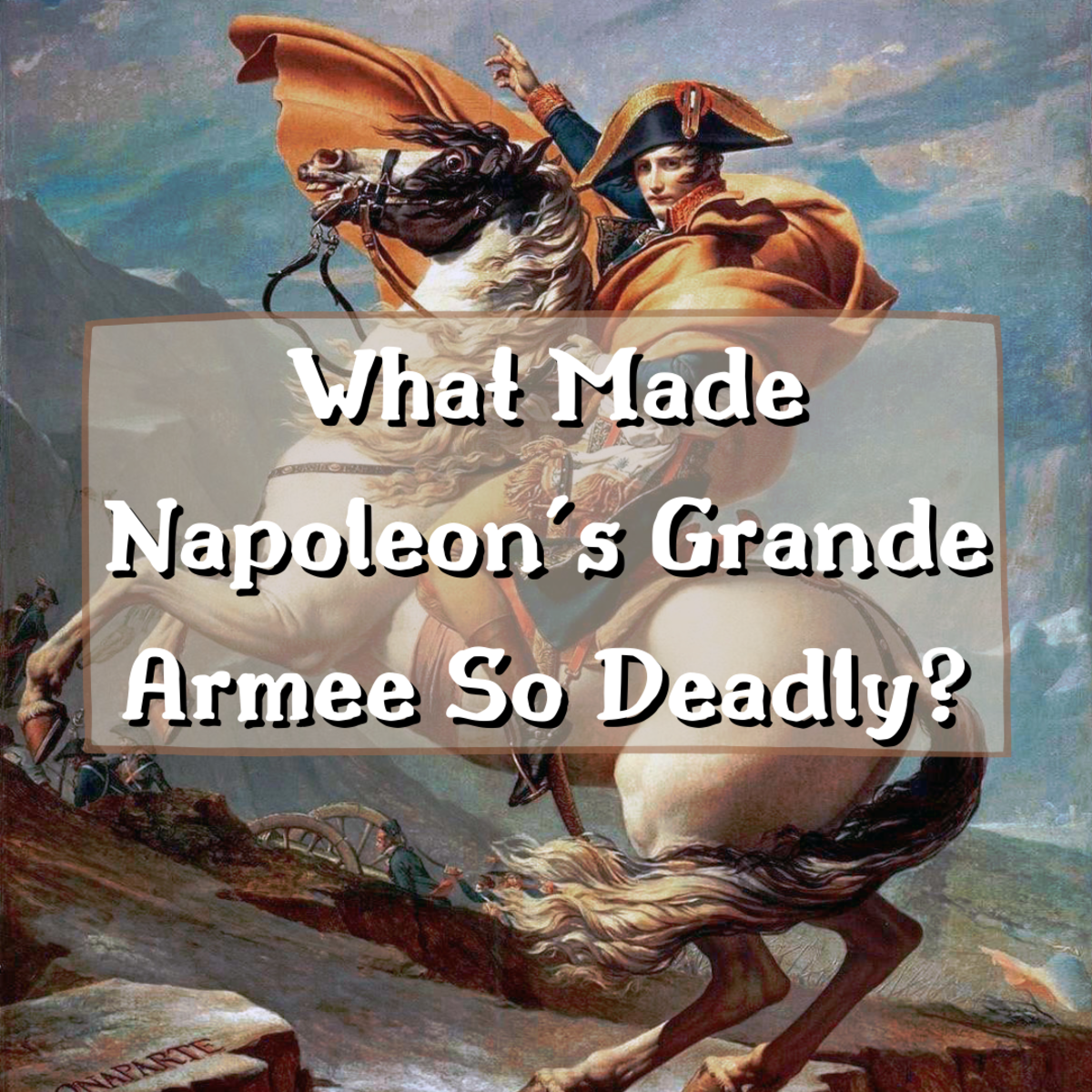 Read on to learn the major reasons why Napoleon's Grande Armee was so successful. The above painting, Napoleon Crossing the Alps, was created by Jacques-Louis David in 1800.