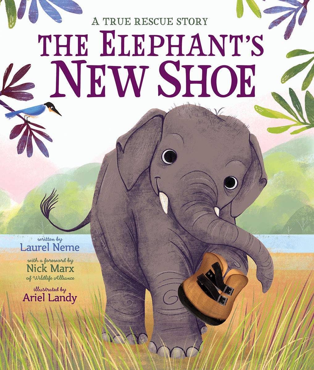The Elephant’s New Shoe: A True Rescue Story by Laurel Neme