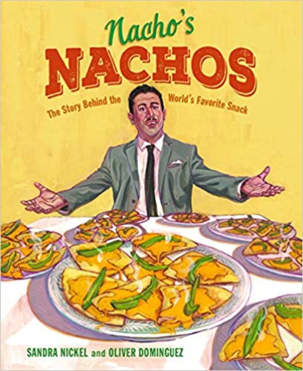 Nacho’s Nachos: The Story Behind the World’s Favorite Snack by Sandra Nickel