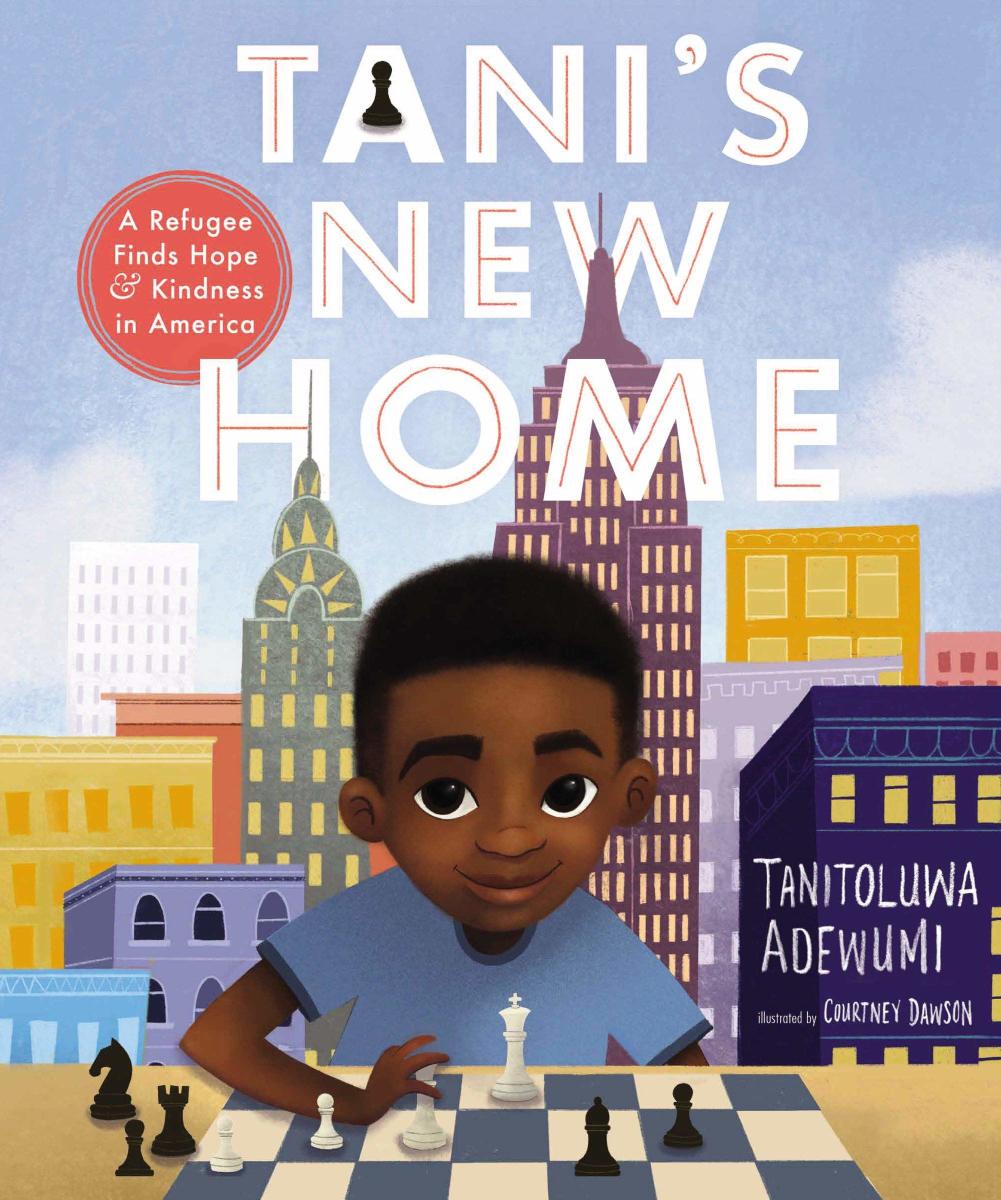Tani’s New Home: a Refugee Finds Hope & Kindness in America by Tanitoluwa Adewumi