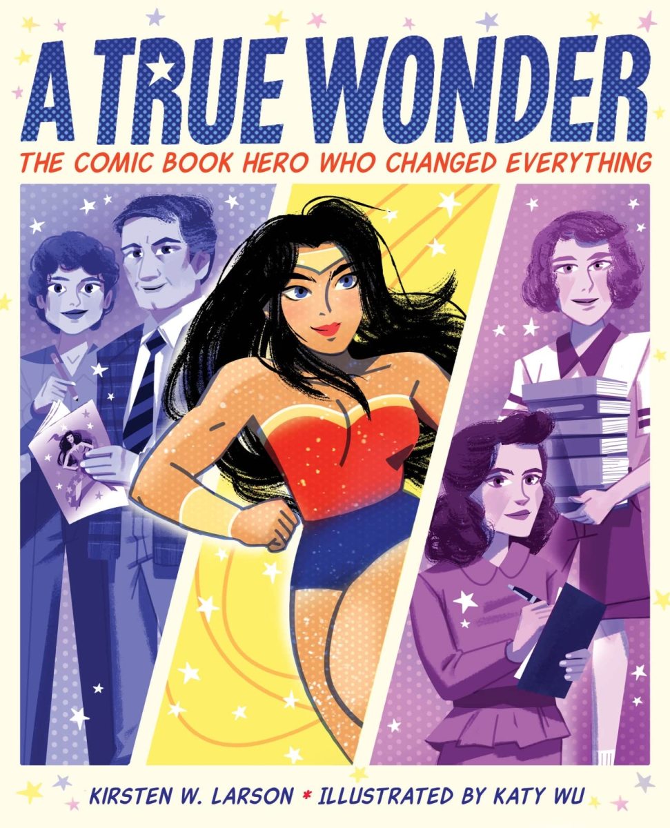 A True Wonder: The Comic Book Hero Who Changed Everything by Kirsten W Larson