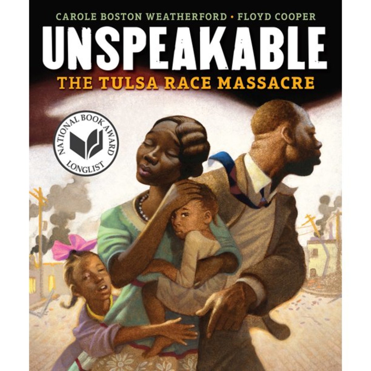 Unspeakable: the Tulsa Race Massacre by Carole Boston Weatherford 