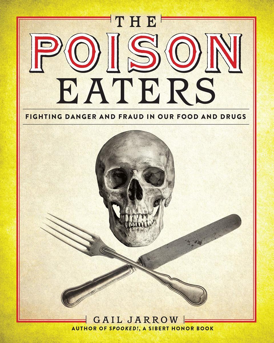The Poison Eaters: Fighting Danger and Fraud in Our Food and Drugs by Gail Jarrow