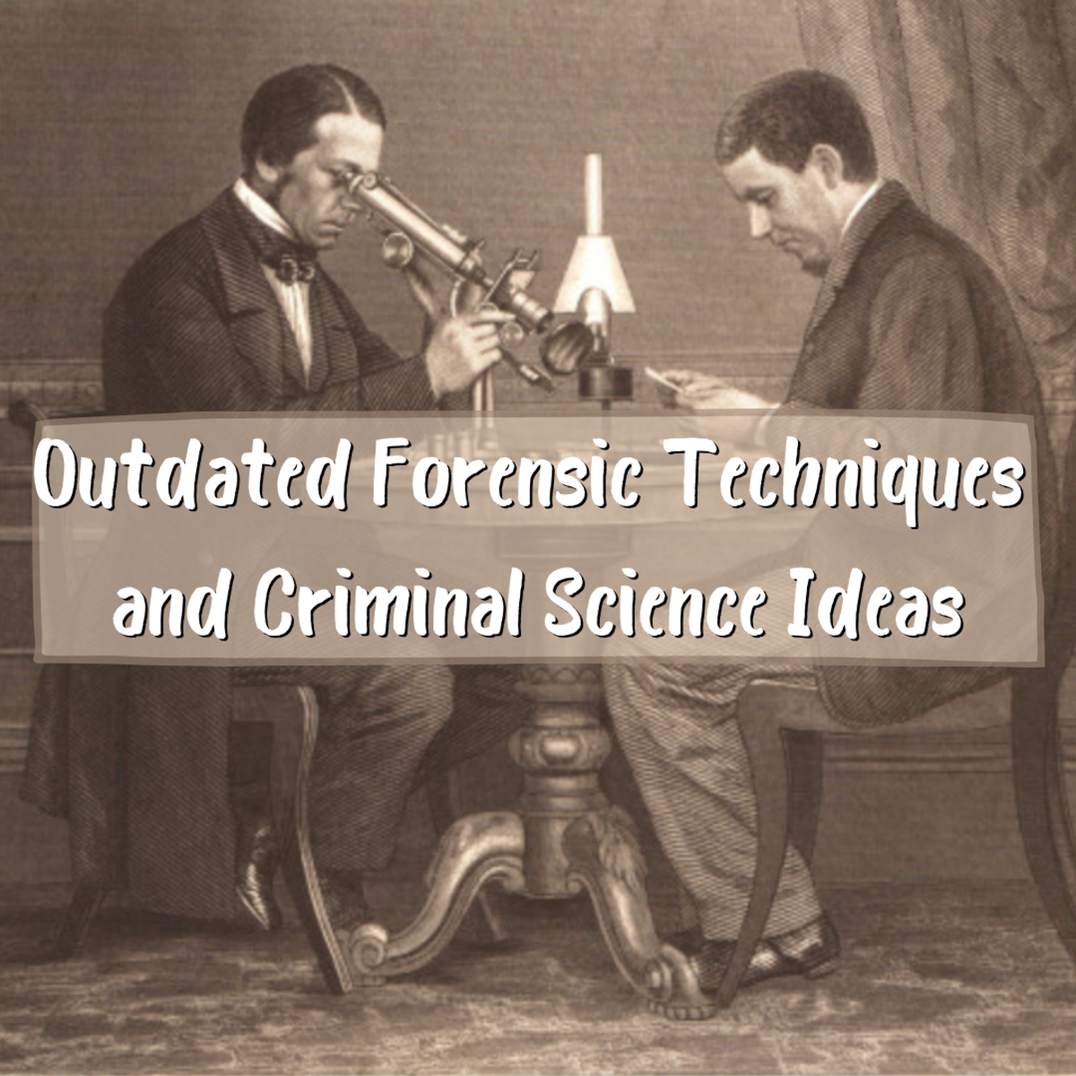Outdated Forensic Techniques and Criminal Science Ideas