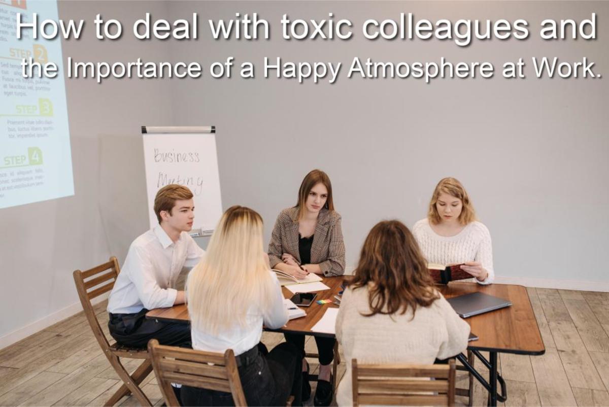 How to Deal With Toxic Colleagues and the Importance of a Happy Atmosphere at Work