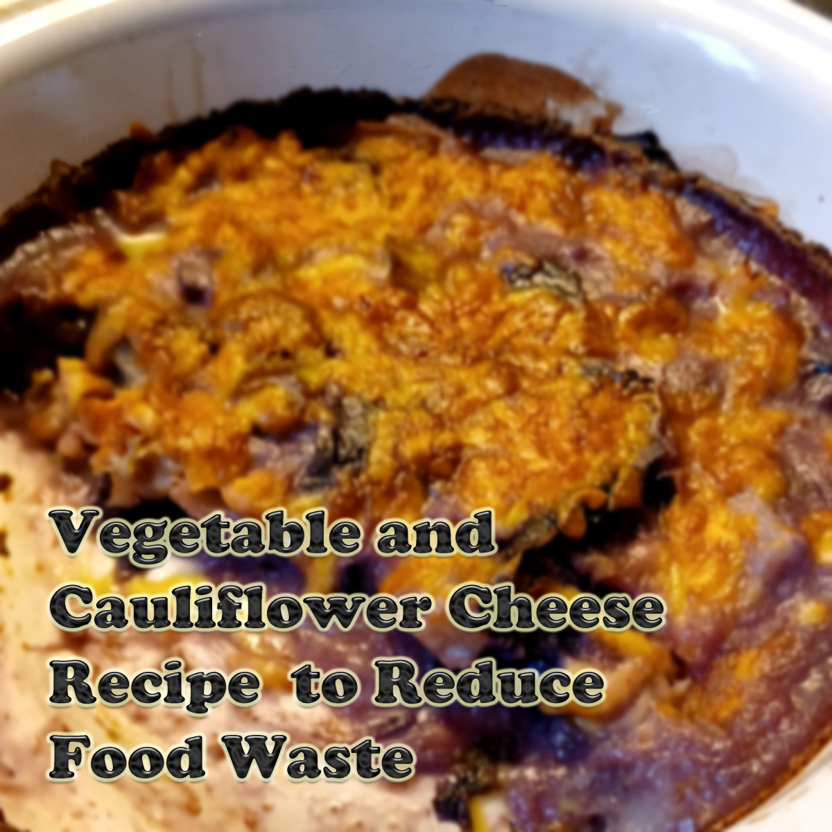 Vegetable and Cauliflower Cheese Recipe to Reduce Food Waste