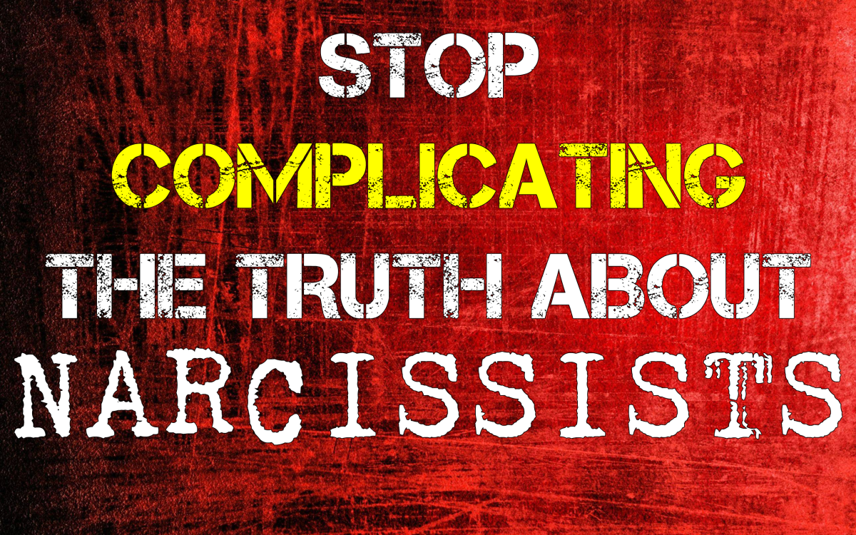 Stop Complicating The Truth About Narcissists