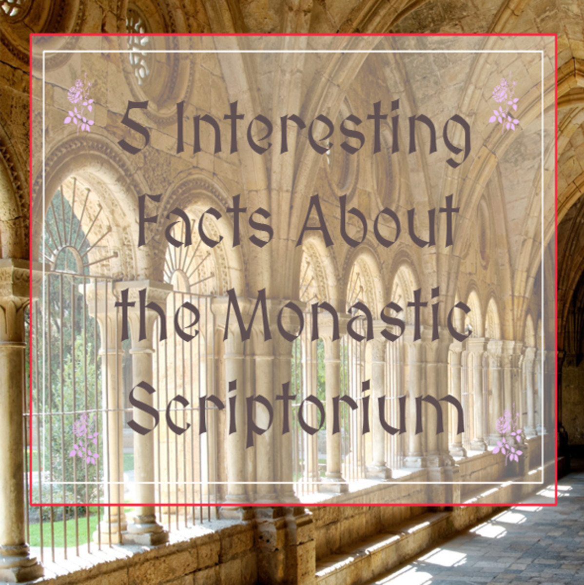 5 Interesting Facts About the Monastic Scriptorium
