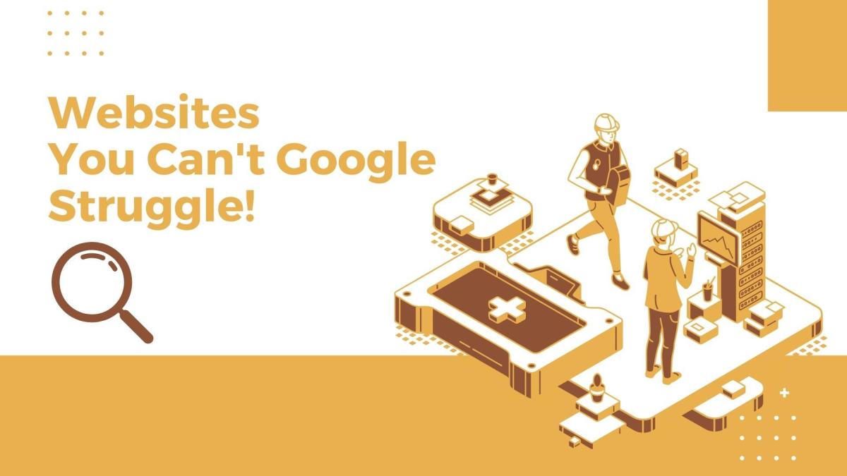 Websites you can't google will struggle