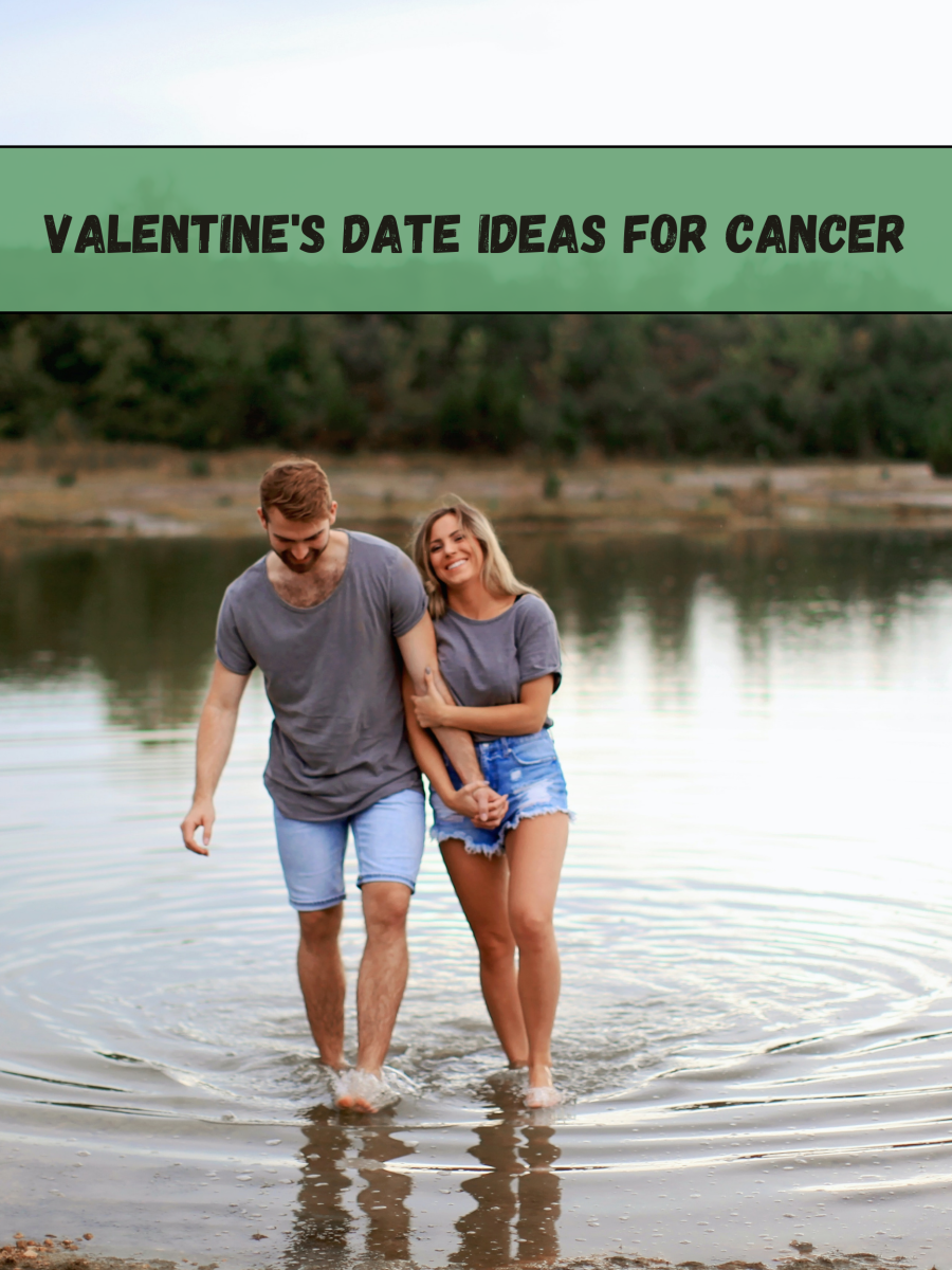 Cancer wants something romantic and heartfelt. (1) Go ice skating. (2) Dinner with candles. (3) Serenade, recite poetry, give something you painted. (4) Hot tub. (5) Go to an aquarium. 
