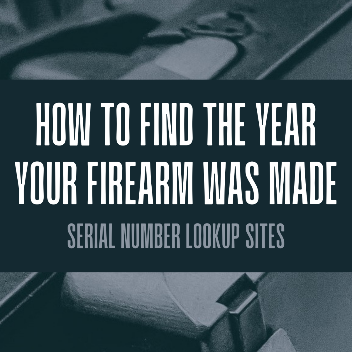Learn how to date your gun by looking up its serial number on the right website.