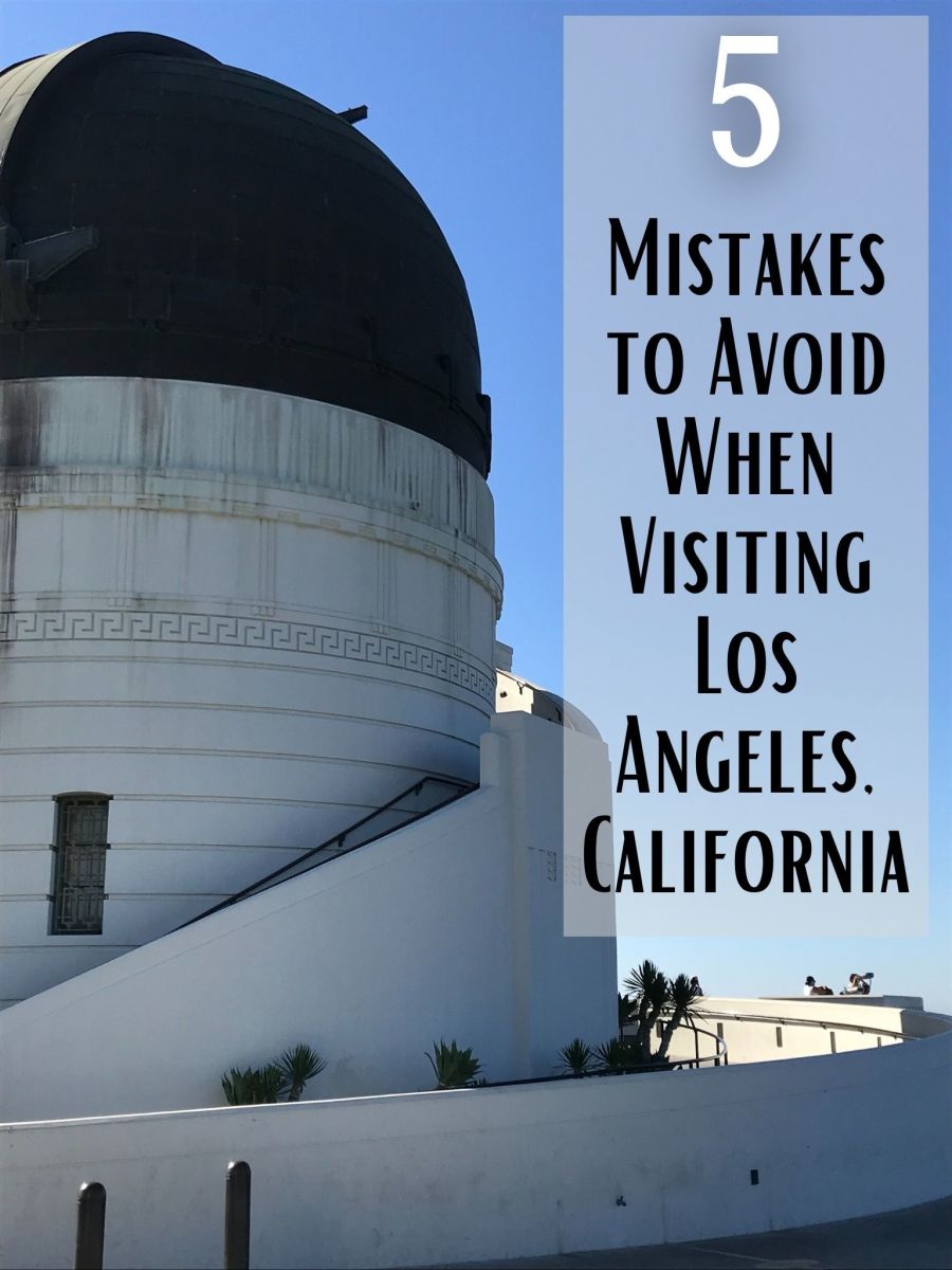 5 Mistakes to Avoid When Visiting Los Angeles, CA