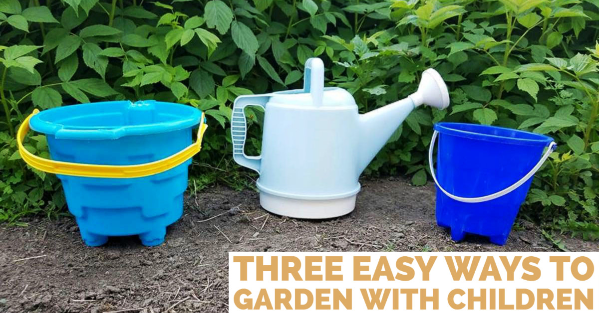 Three Easy Ways to Garden With Children