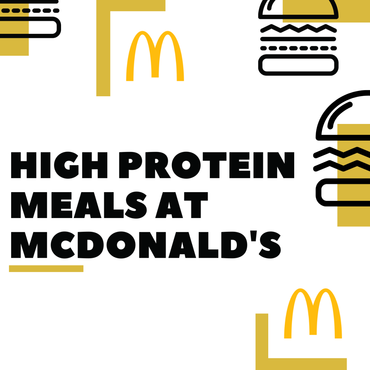 You can get high protein food even when you're on the go at McDonald's.