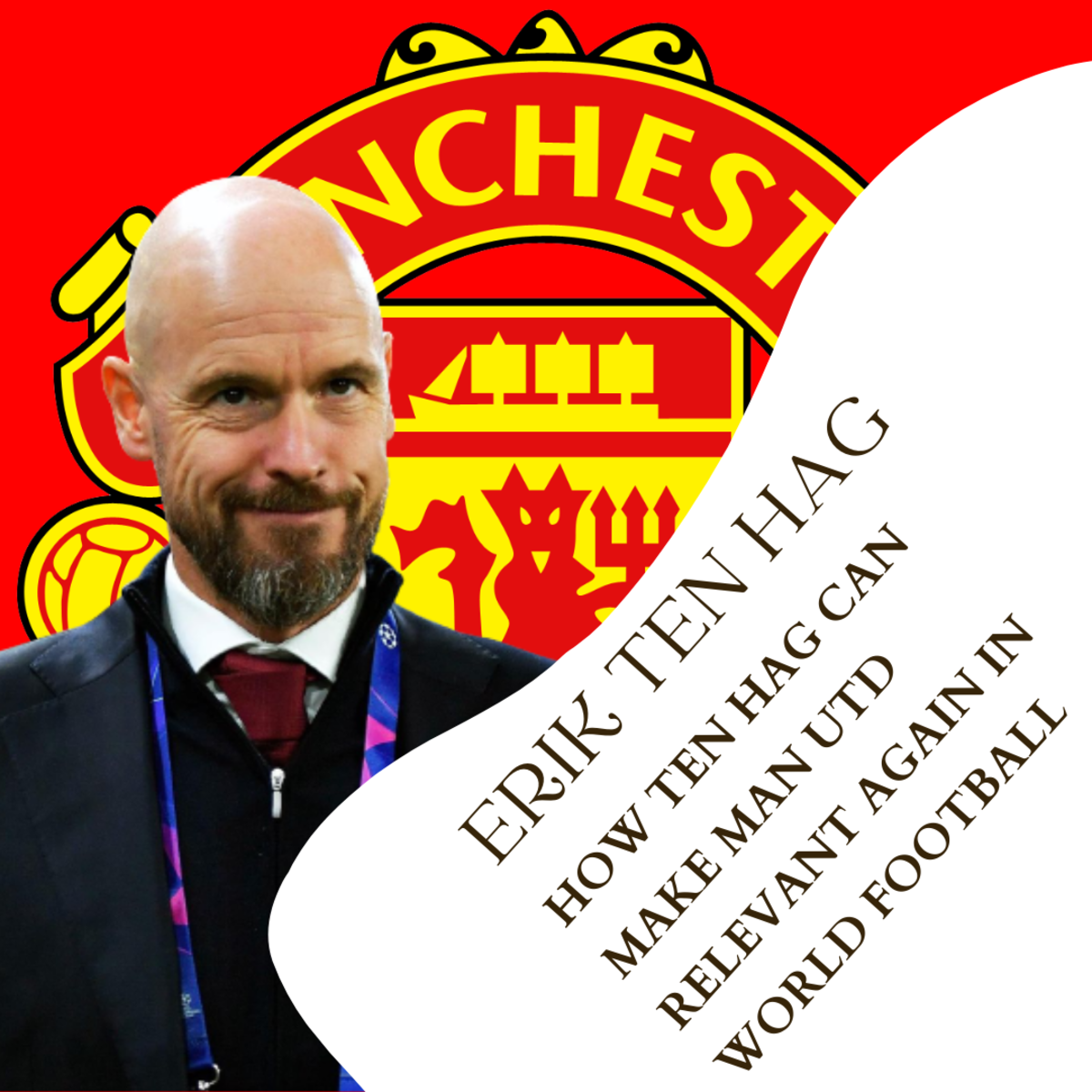 Why Erik Ten Hag is the Perfect Manager for Manchester United?