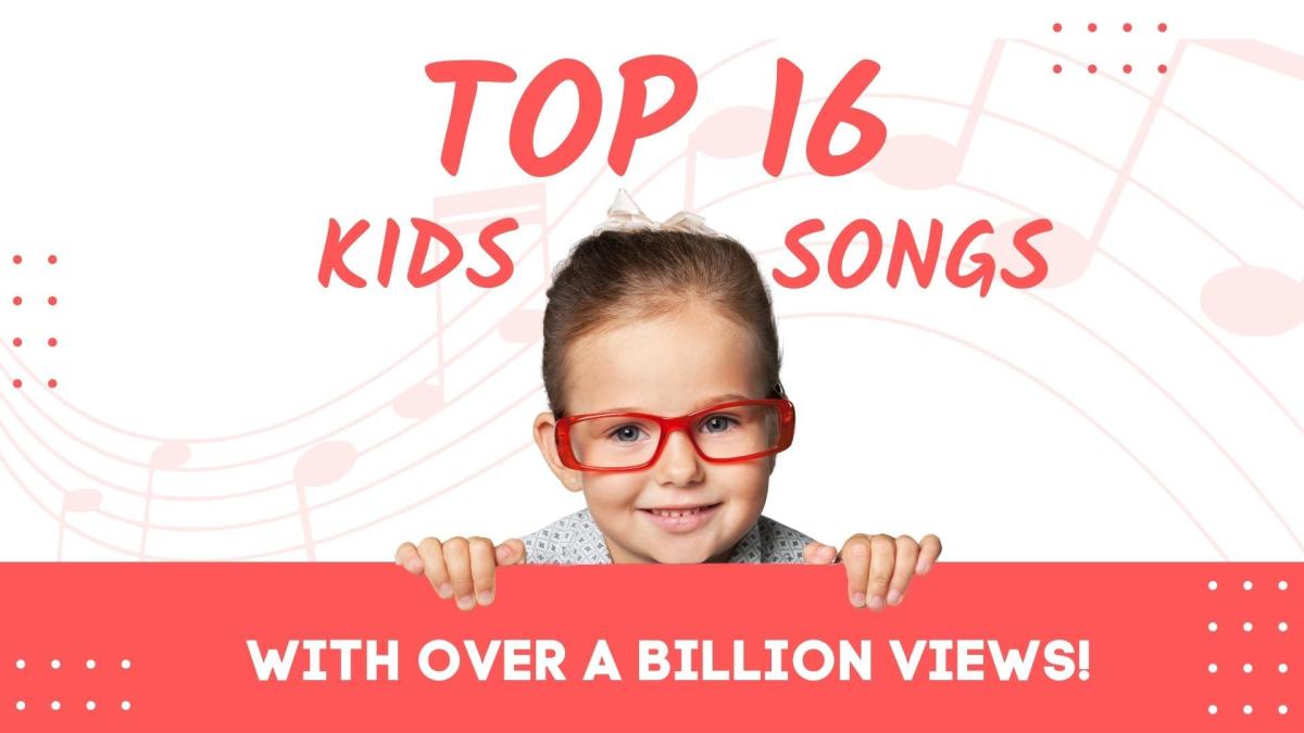 Top 16 Kids' Songs with Over a Billion Views on YouTube