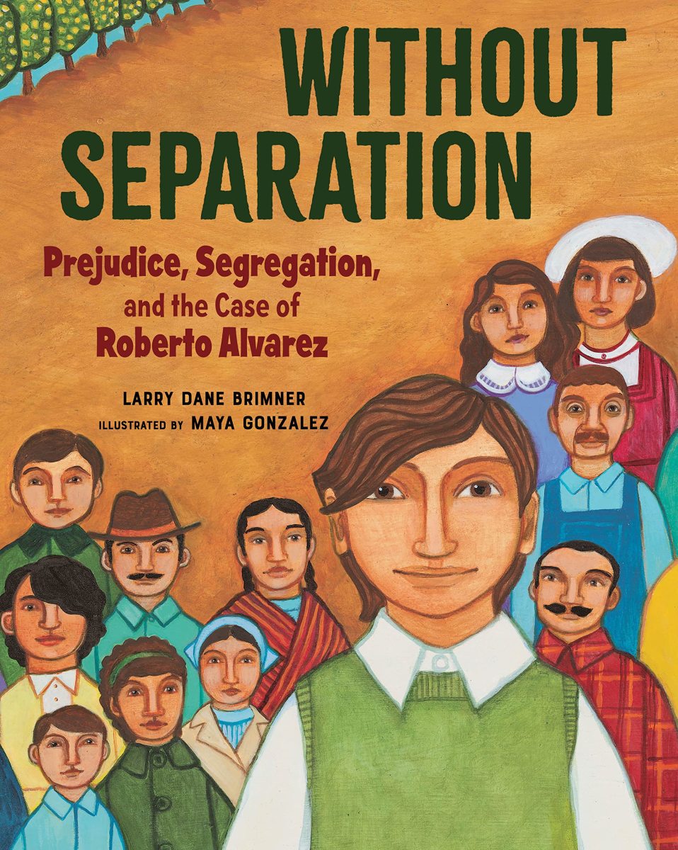 Without Separation: Prejudice, Segregation, in the Case of Roberto Alvarez by Larry Dane Brimner
