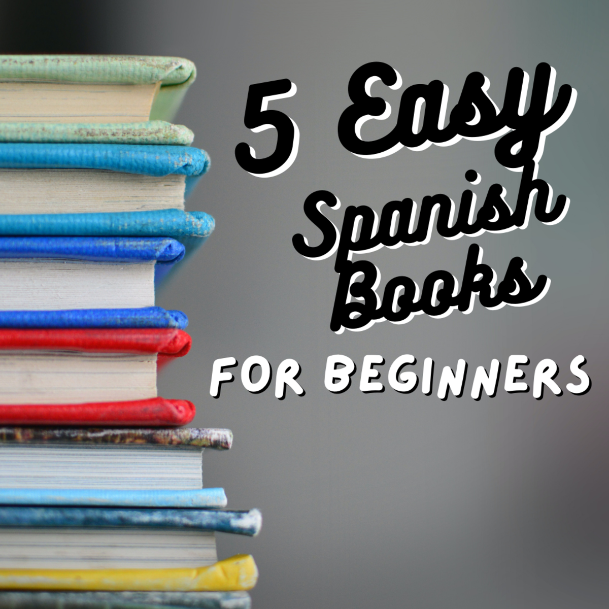 5 Easy Books to Read in Spanish for Beginners