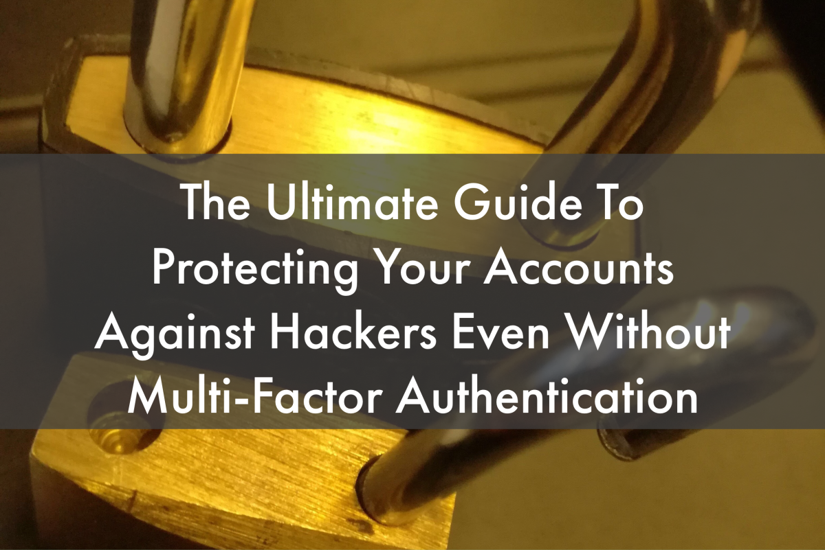 The Ultimate Guide to Protecting Your Accounts From Hackers