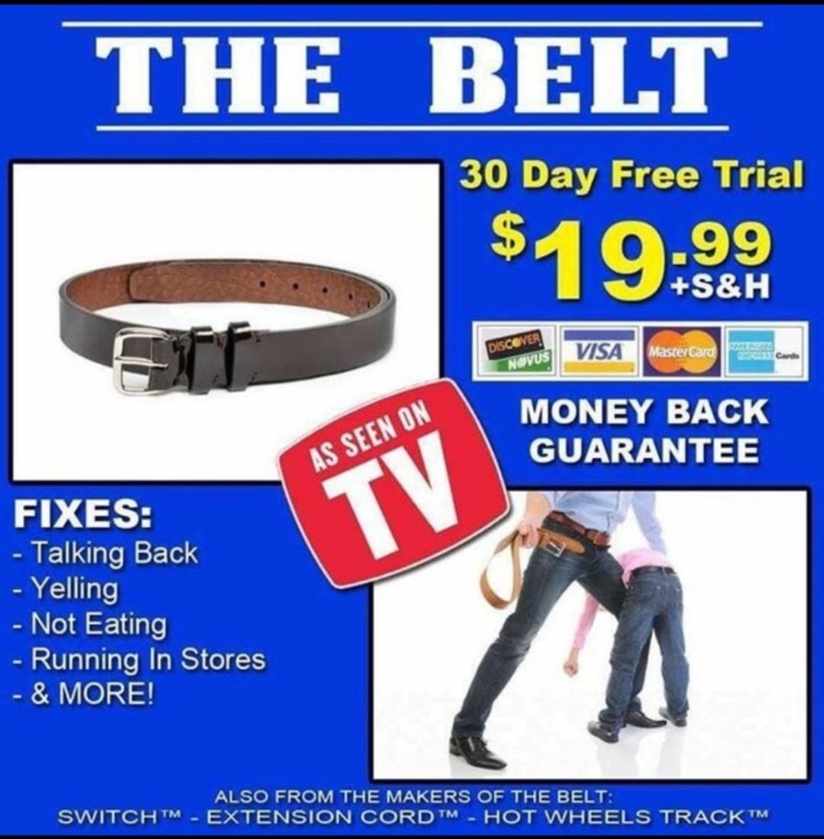 Belts, switches, extension cords, Hot Wheels track. Weapons to abuse your child with. 