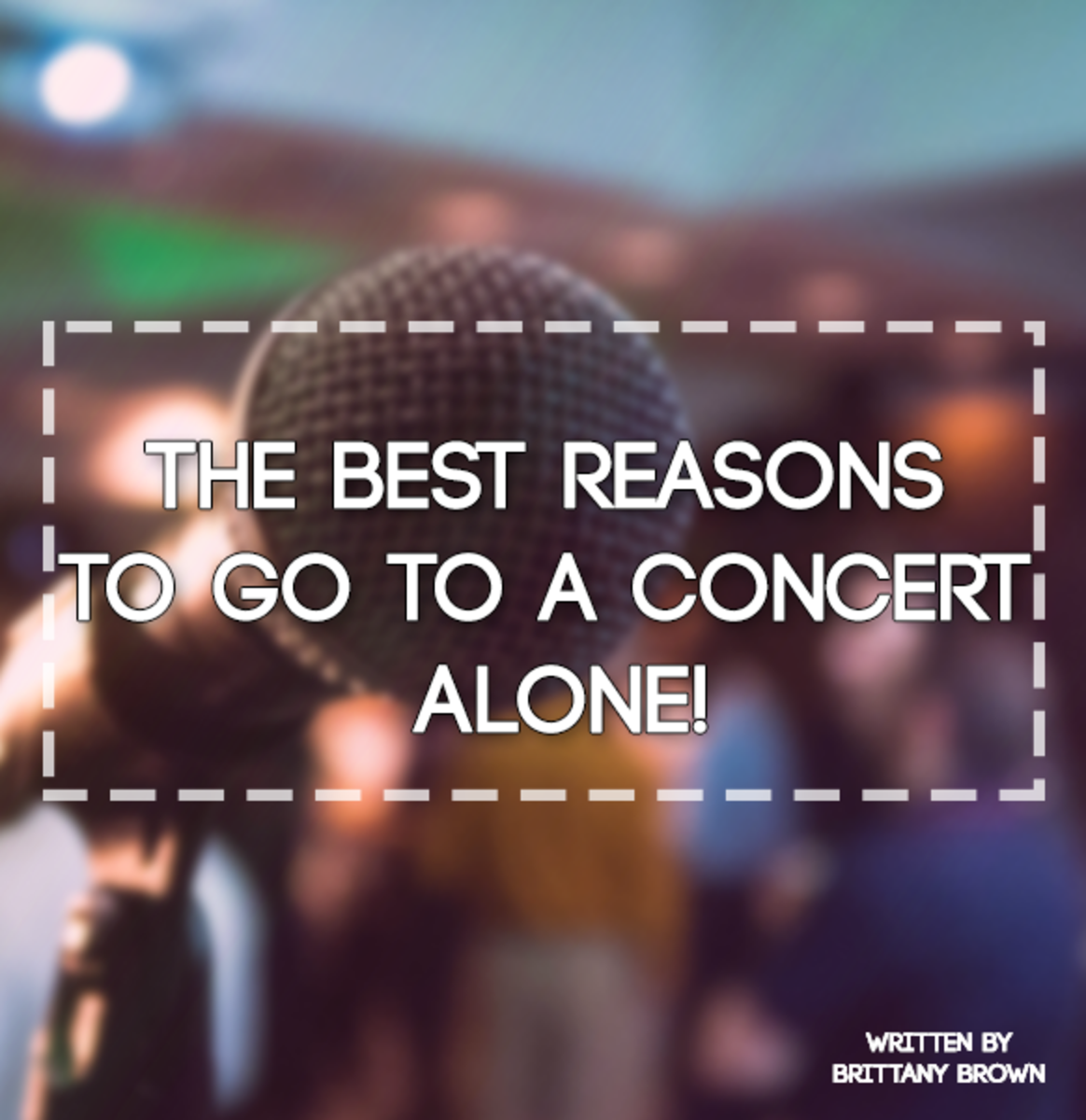 The Six Best Things About Going to a Concert Alone!