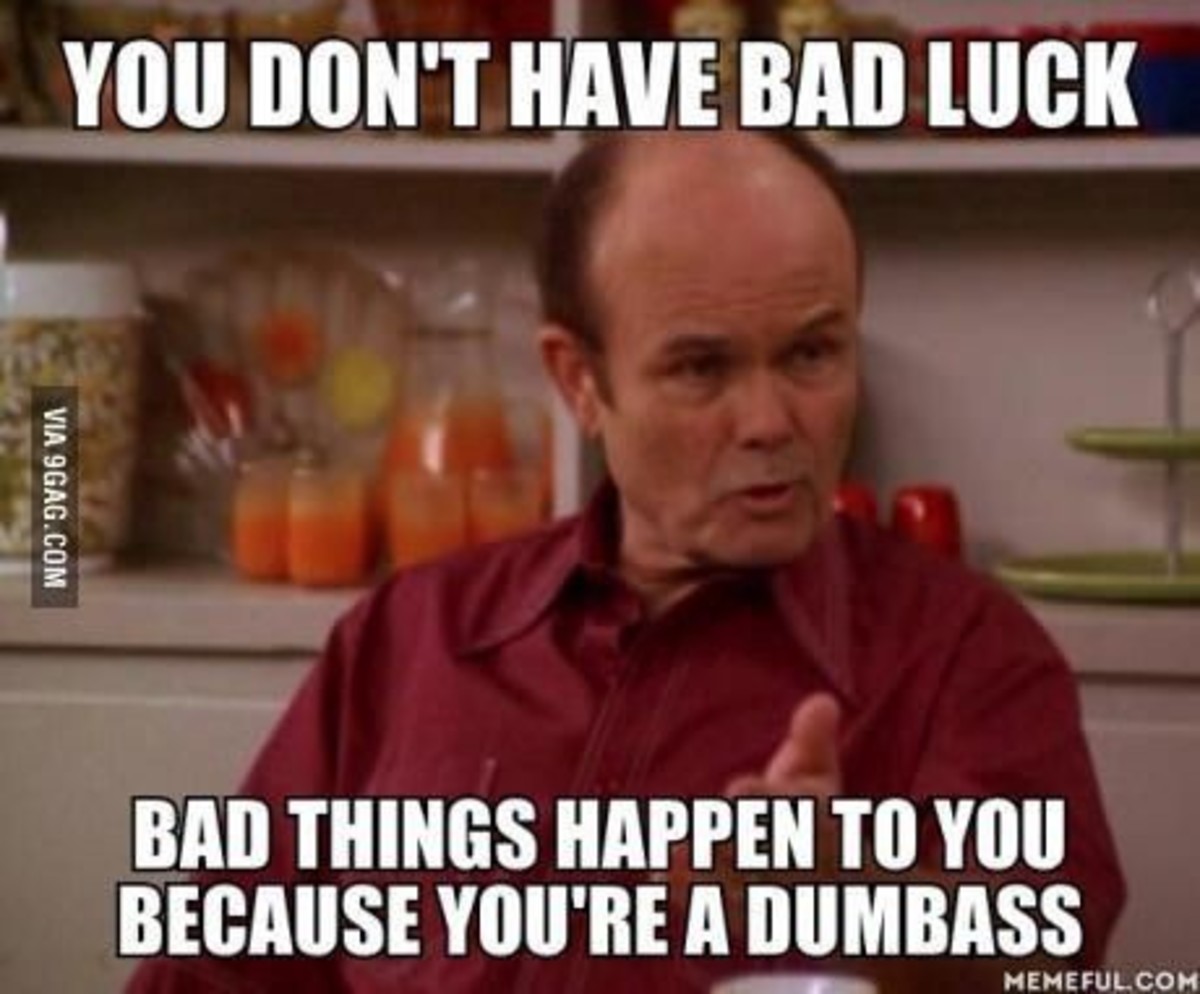 Red Forman from That 70's Show. Using his favorite phrase. Photo credit: Pinterest