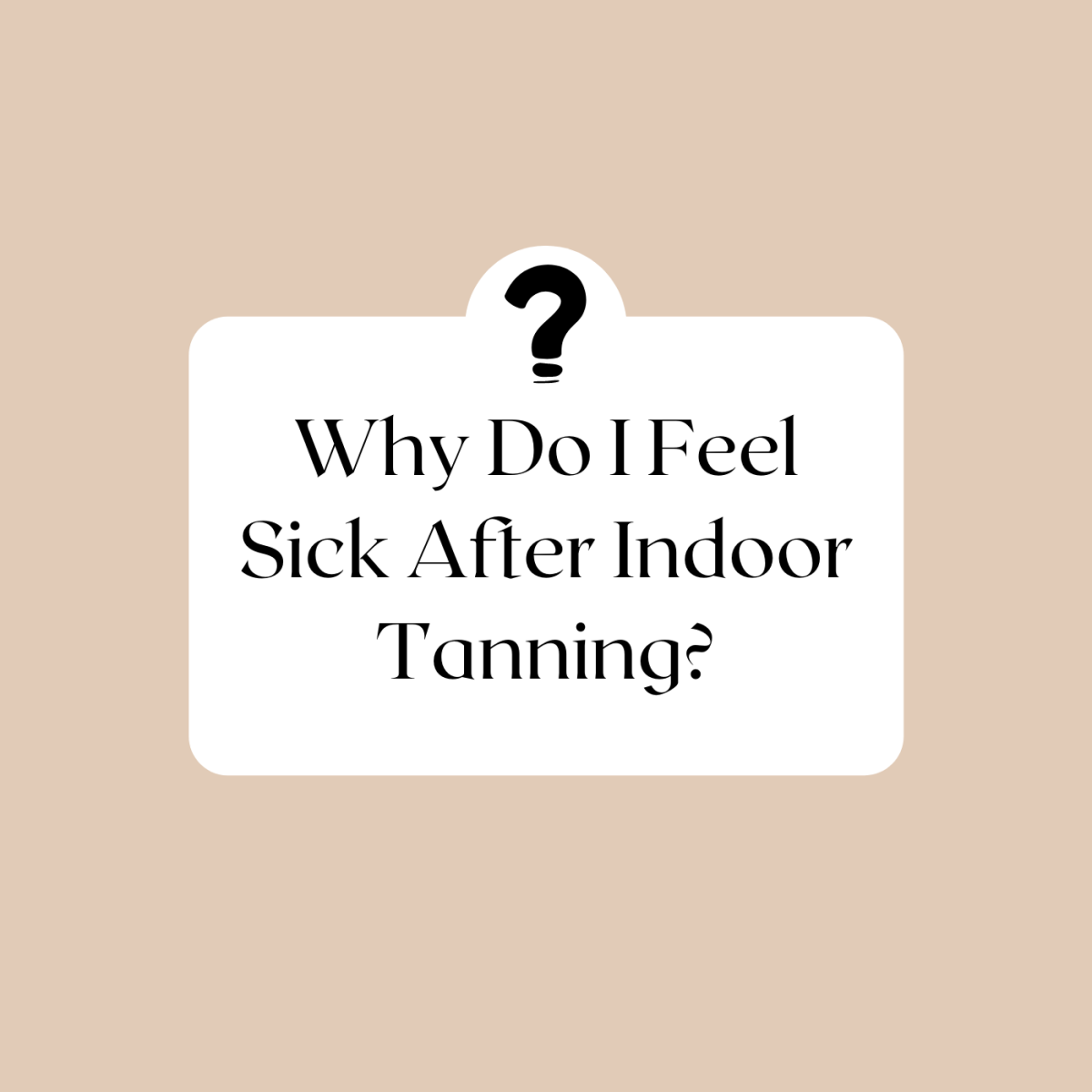 Why Do I Feel Sick After Indoor Tanning?
