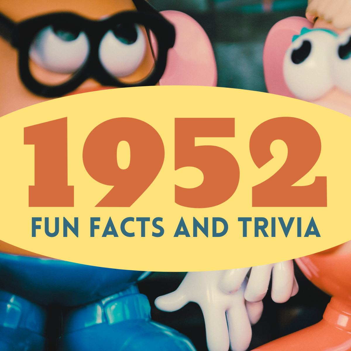 Mr. Potato Head was introduced in 1952. What else do you know about this year? This article teaches you fun facts, trivia, and history events from the year 1952.