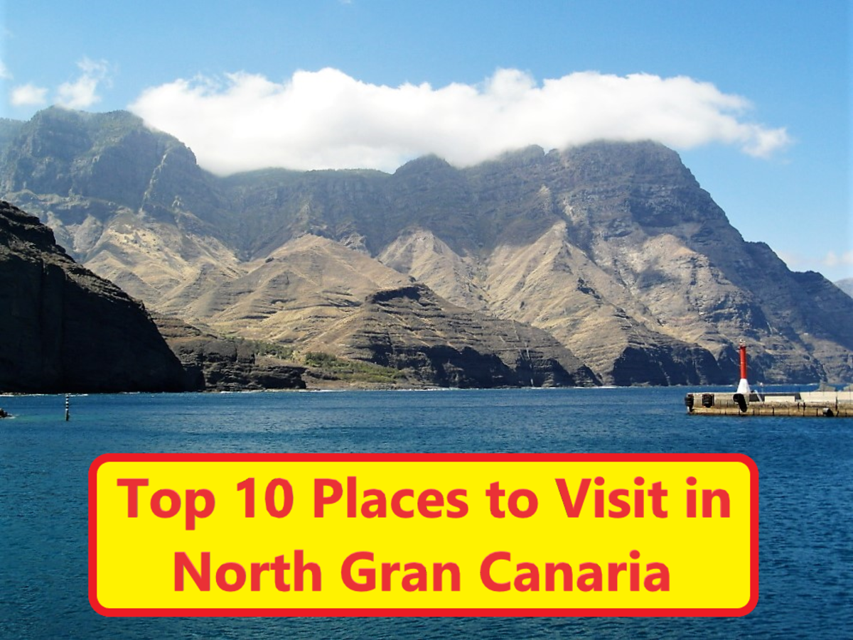 Top 10 Places to Visit in North Gran Canaria