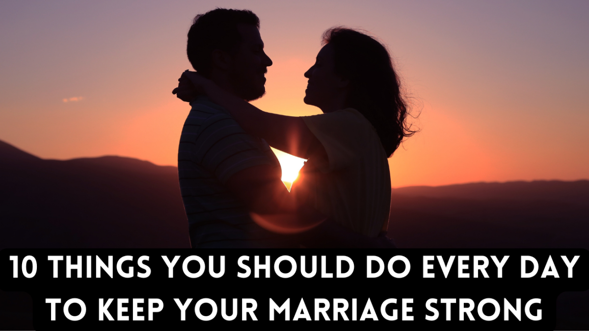 10 Things You Should Do Every Day To Keep Your Marriage Strong