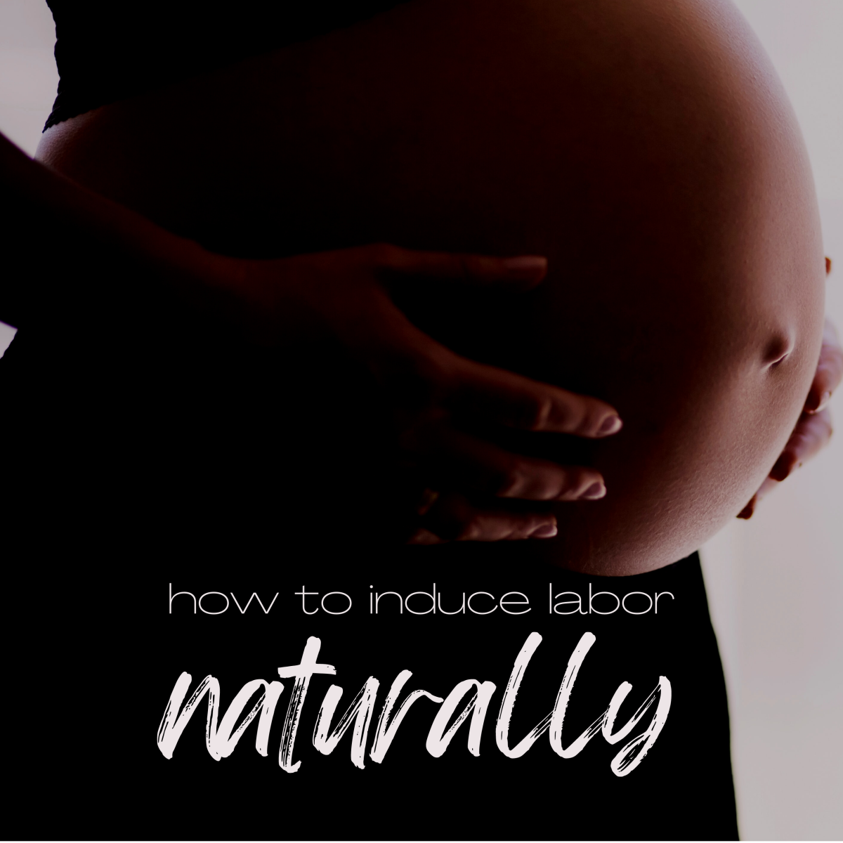 Ways to induce labor naturally.