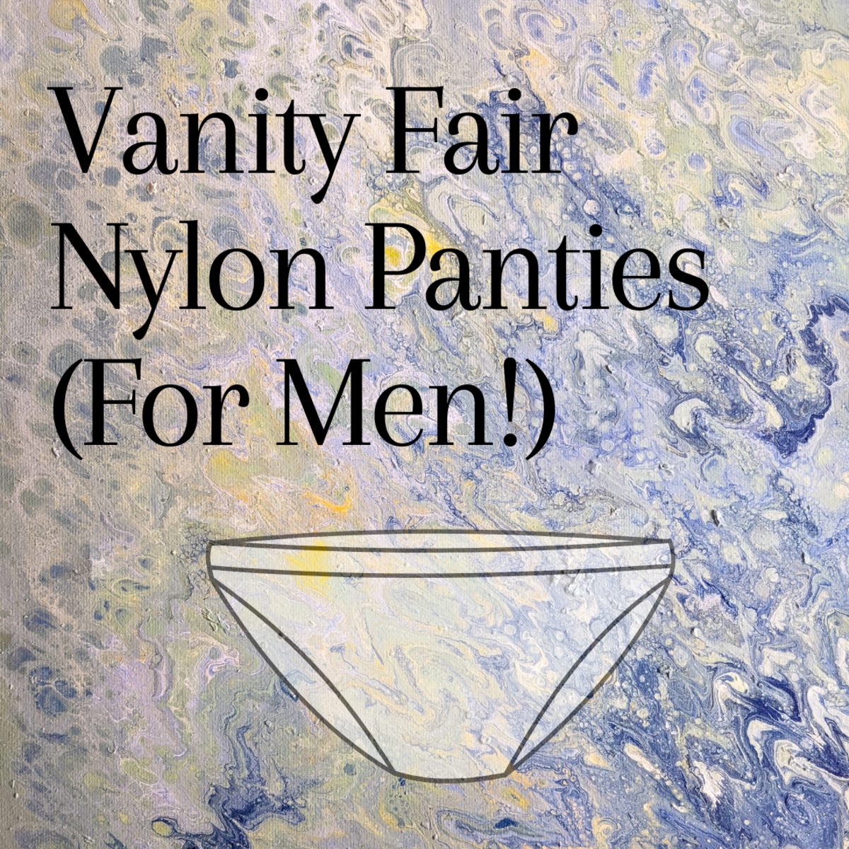 Feel Good Panties: Vanity Fair Nylon Panties (for Men!)