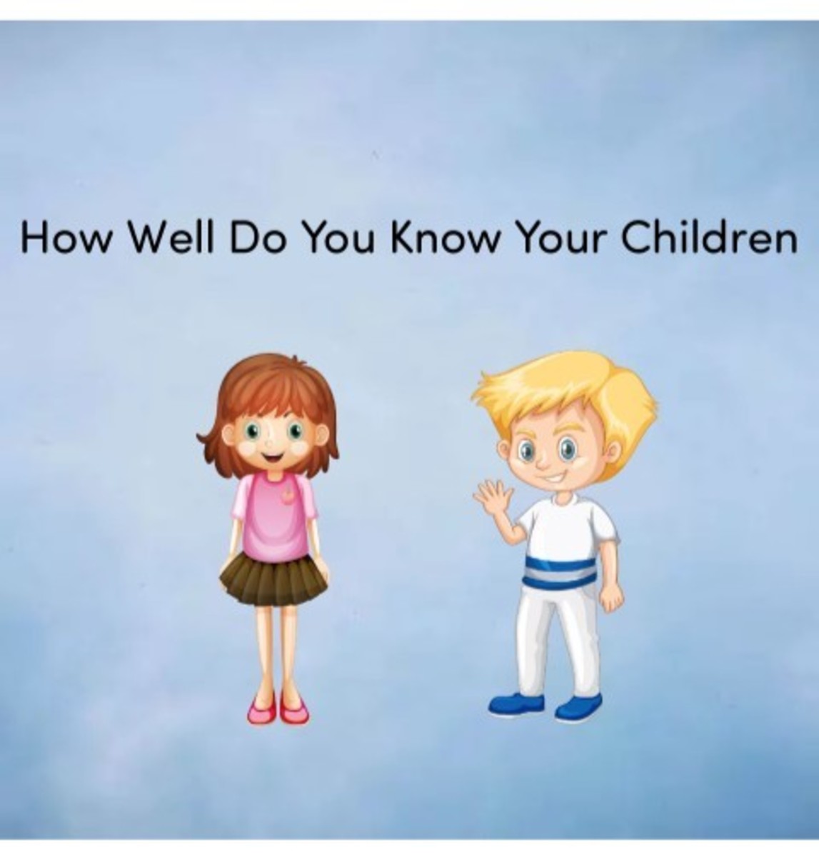 How Well Do You Know Your Children?