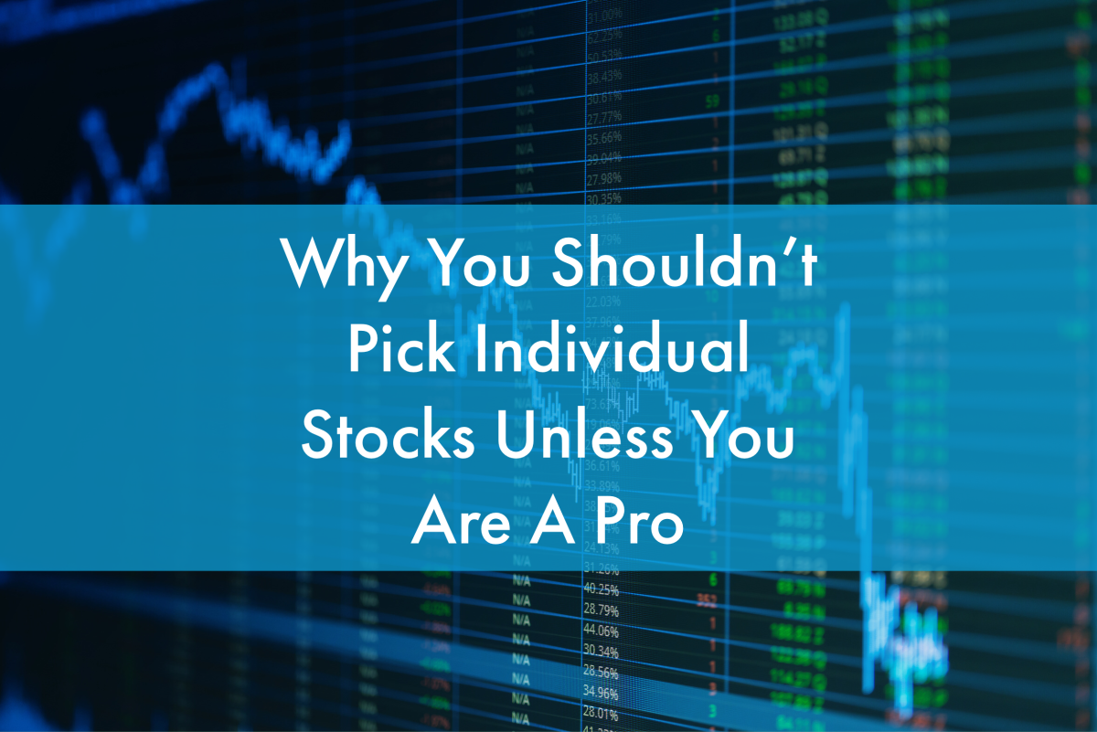Why You Shouldn’t Pick Individual Stocks Unless You Are A Pro