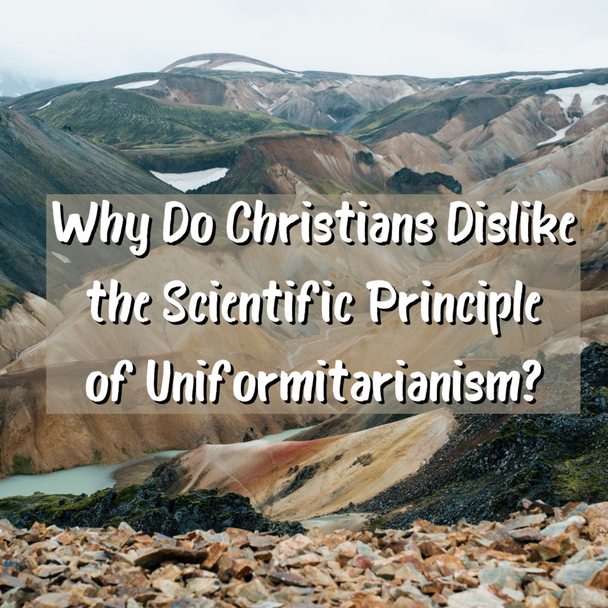 Why Christians Dislike the Principle of Uniformitarianism