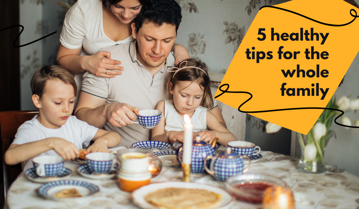 Five healthy tips for the whole family - including breakfast ideas