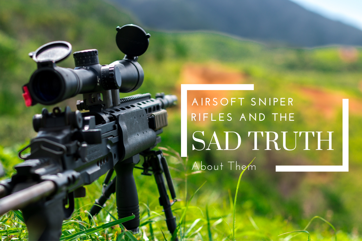 Airsoft sniper rifles are all the craze now, but there's a sad truth to them. 