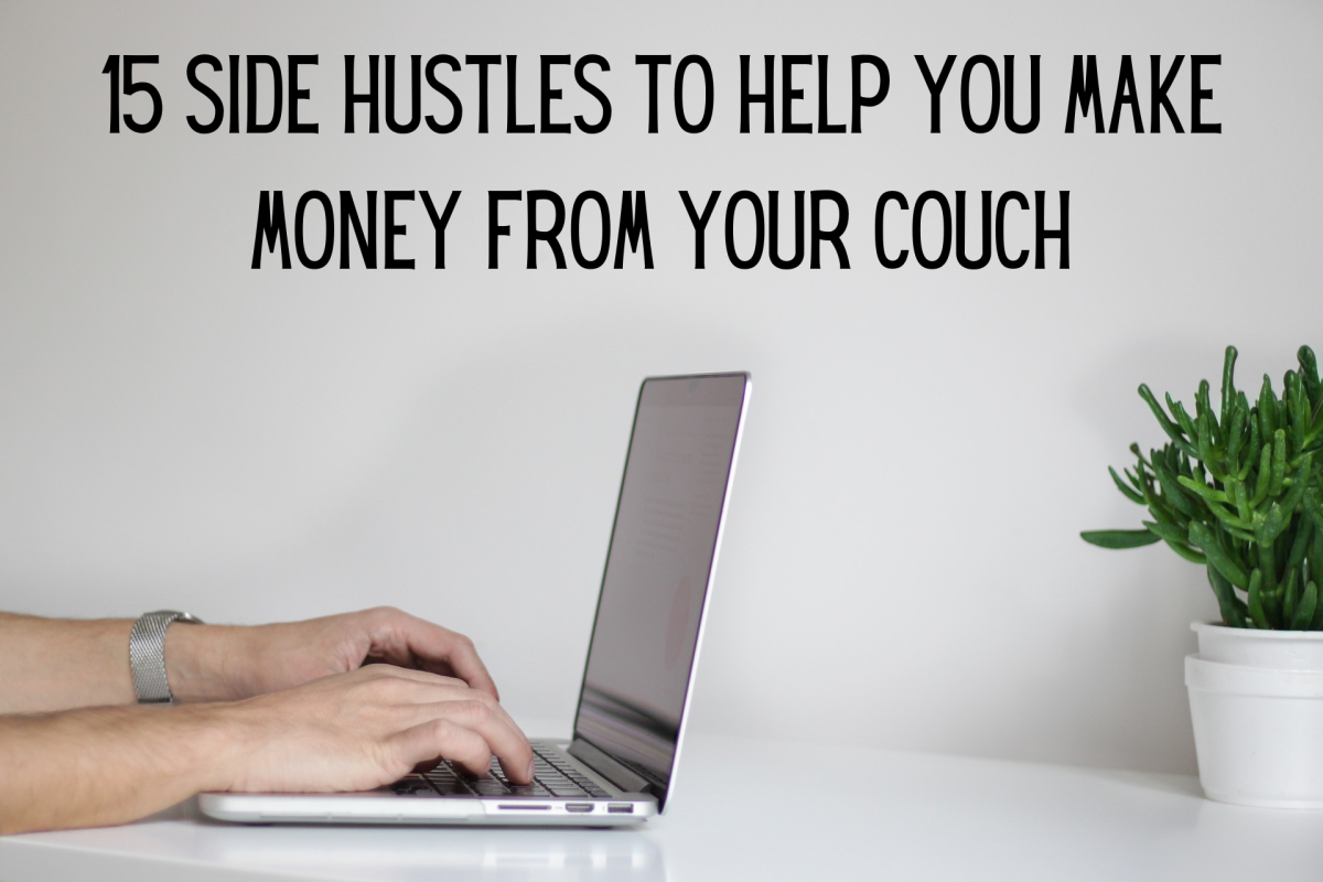 15 Realistic Side Hustles to Help You Make Money From Home in 2022