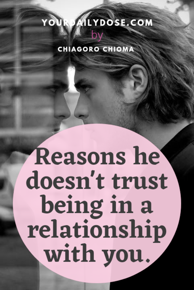 Reasons he doesn't trust you.