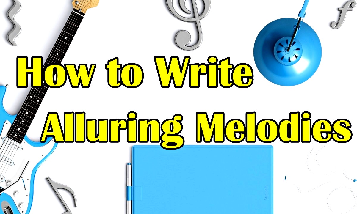 how-to-write-alluring-melodies
