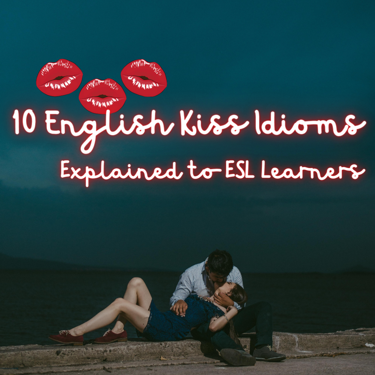 10 Kiss Idioms Explained To ESL Students Owlcation