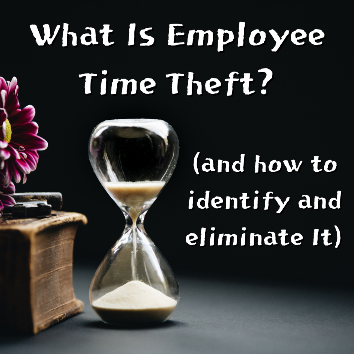 What Is Employee Time Theft? (How to Identify and Eliminate It)