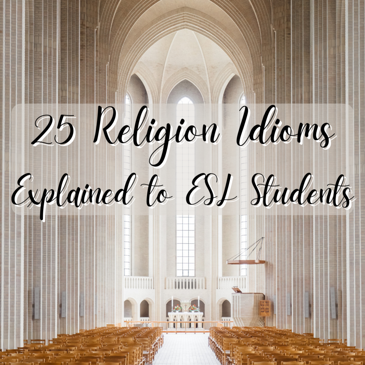 Read on to learn 25 English religious idioms. These idioms about religion will help ESL students better understand conversational English.