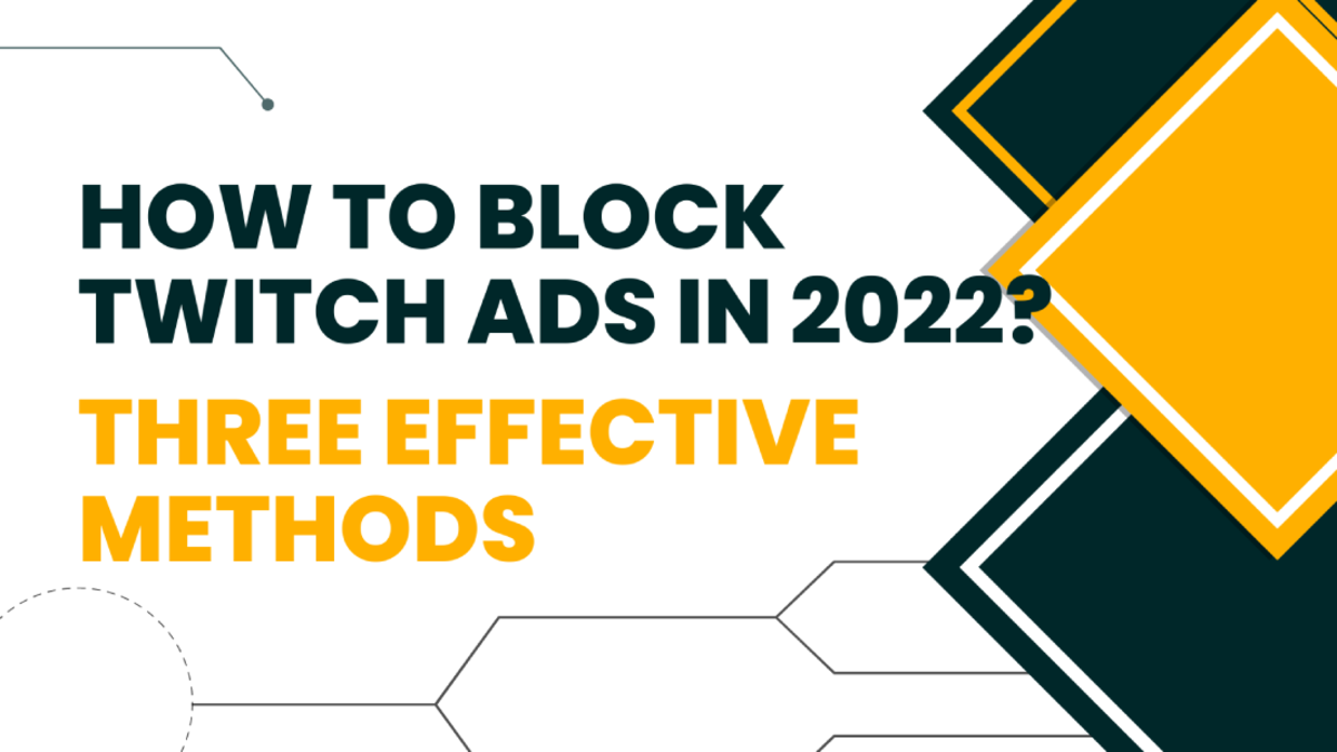 3 Effective Methods for Blocking Twitch Ads