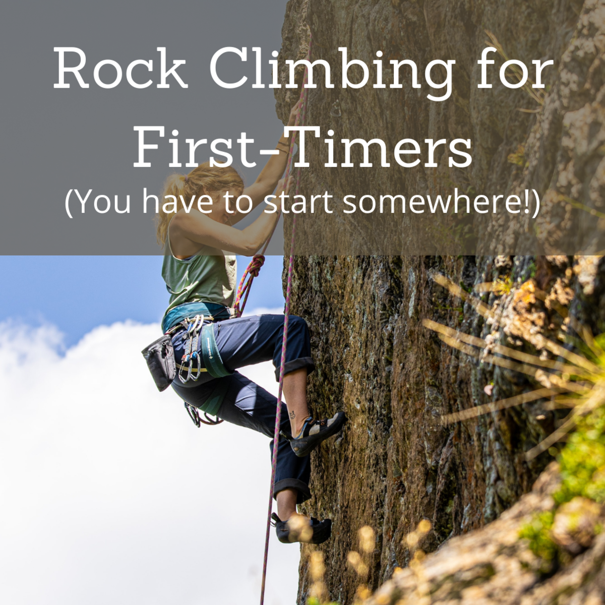 Dear Intimidated First-Time Rock Climbers: You’ve Got This